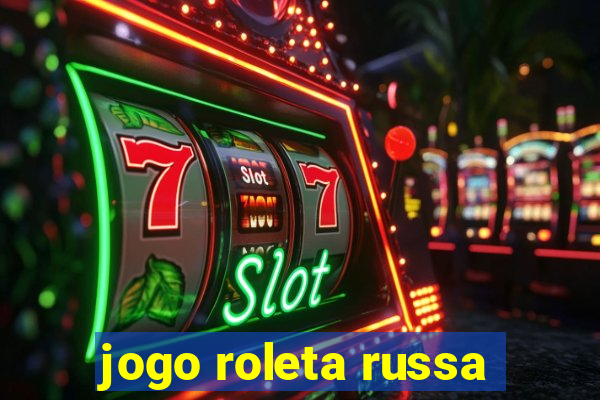 jogo roleta russa